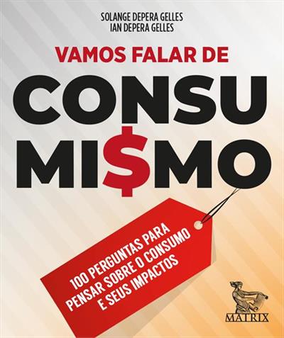 VAMOS FALAR DE CONSUMISMO: 100 PERGUNTAS...IMPACTOS