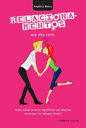 RELACIONAMENTOS QUE DAO CERTO: COMO EVITAR...ATUAIS