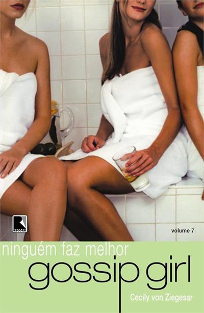 GOSSIP GIRL 7: NINGUEM FAZ MELHOR
