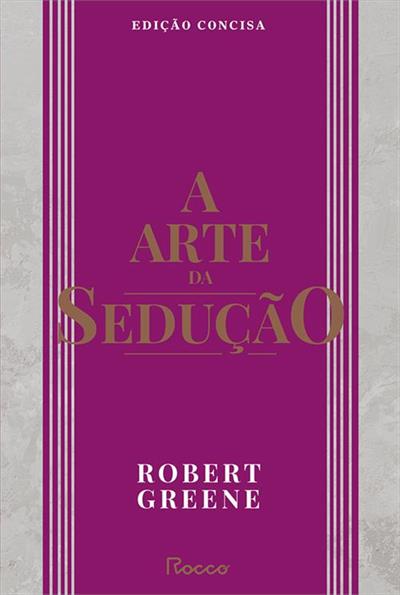 A ARTE DA SEDUÇAO (EDIÇAO CONCISA)