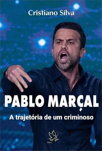 PABLO MARÇAL: A TRAJETORIA DE UM CRIMINOSO