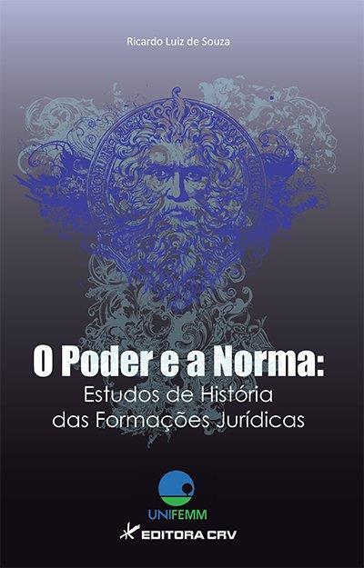 O PODER E A NORMA: ESTUDOS DE HISTORIA...JURIDICAS