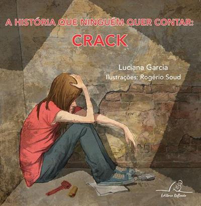A HISTORIA QUE NINGUEM QUER CONTAR: CRACK