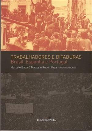 TRABALHADORES E DITADURAS: BRASIL, ESPANHA E PORTUGAL