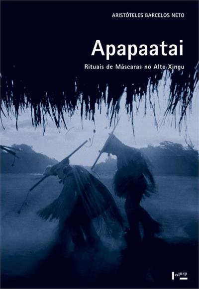 APAPAATAI: RITUAIS DE MASCARAS NO ALTO XINGU