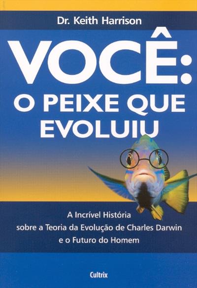 VOCE: O PEIXE QUE EVOLUI