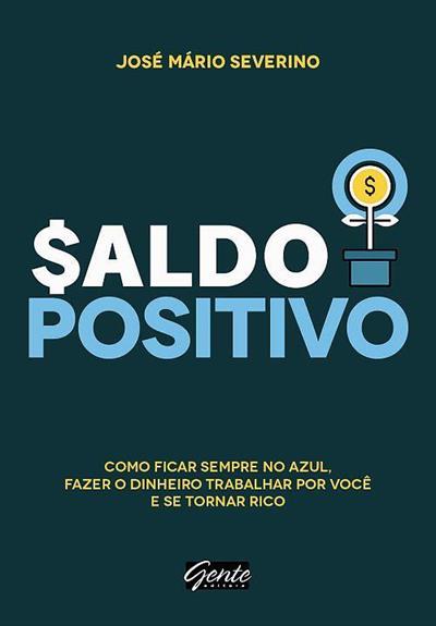 SALDO POSITIVO: COMO FICAR SEMPRE NO AZUL...RICO