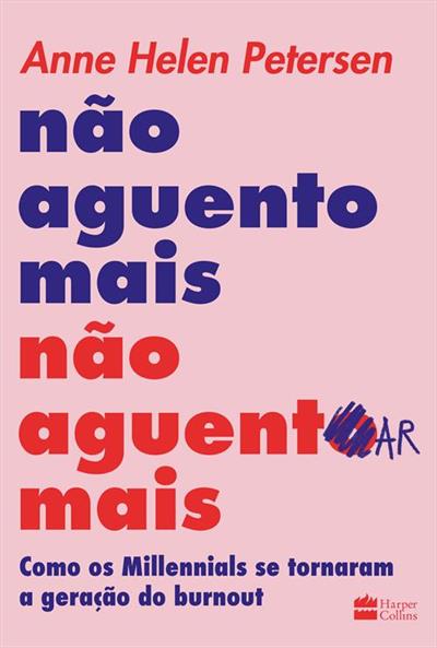NAO AGUENTO MAIS NAO AGUENTAR MAIS: COMO OS...BURNOUT