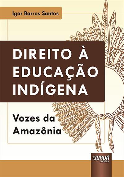 DIREITO A EDUCAÇAO INDÍGENA: VOZES DA AMAZONIA