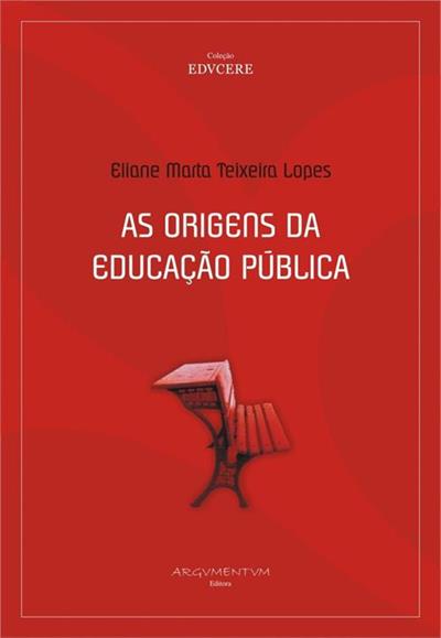 AS ORIGENS DA EDUCAÇAO PUBLICA: A INSTRUÇAO...XVIII