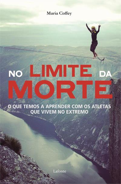 NO LIMITE DA MORTE: O QUE TEMOS A APRENDER...EXTREMO