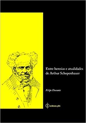 ENTRE HERESIAS E ATUALIDADES DE ARTHUR SCHOPENHAUER