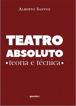 TEATRO ABSOLUTO: TEORIA E TECNICA