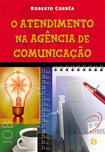 O ATENDIMENTO NA AGÊNCIA DE COMUNICAÇÃO
