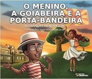 O MENINO, A GOIABEIRA E A PORTA-BANDEIRA