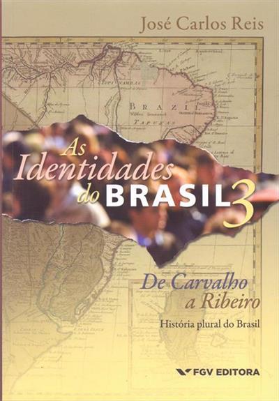 AS IDENTIDADES DO BRASIL 3: DE CARVALHO A...BRASIL