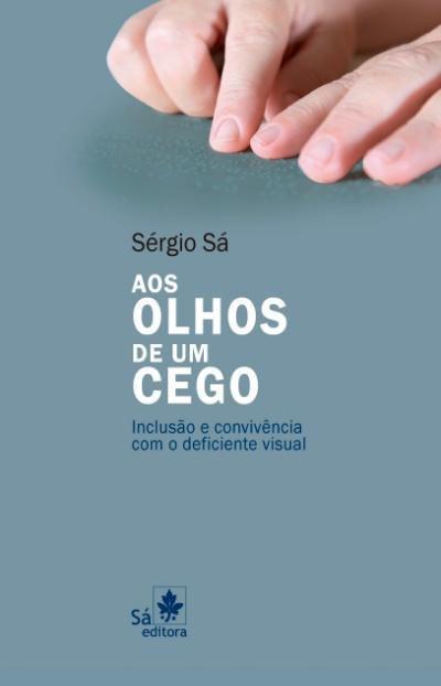 AOS OLHOS DE UM CEGO: INCLUSAO E CONVIVENCIA...VISUAL