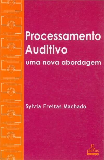 PROCESSAMENTO AUDITIVO: FUNDAMENTOS E AVALIAÇÃO