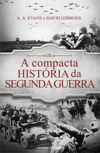 A COMPACTA HISTORIA DA SEGUNDA GUERRA