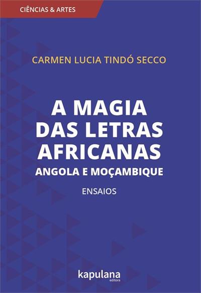 A MAGIA DAS LETRAS AFRICANAS: ANGOLA E...ENSAIOS