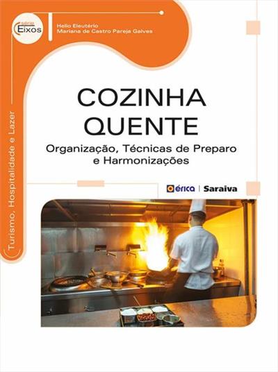 COZINHA QUENTE: ORGANIZAÇAO, TECNICAS...HARMONIZAÇÕES