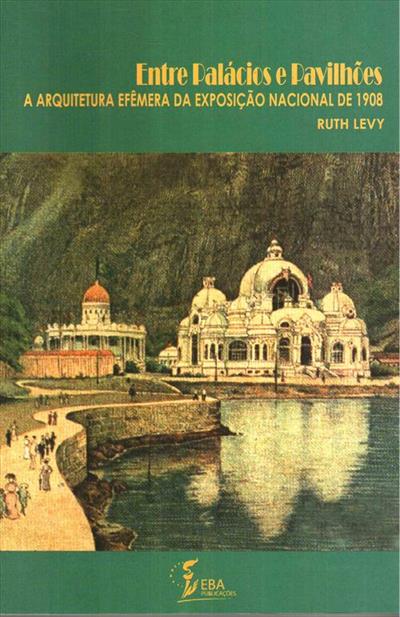 ENTRE PALACIOS E PAVILHOES: A ARQUITETURA...1908
