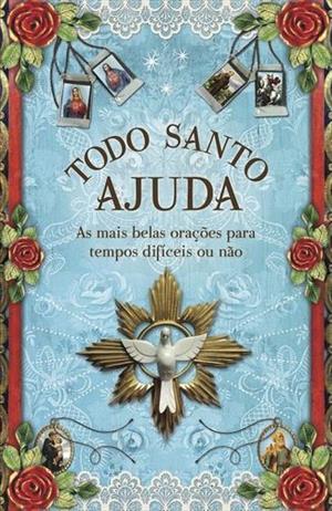 TODO SANTO AJUDA: AS MAIS BELAS ORAÇOES PARA...NAO