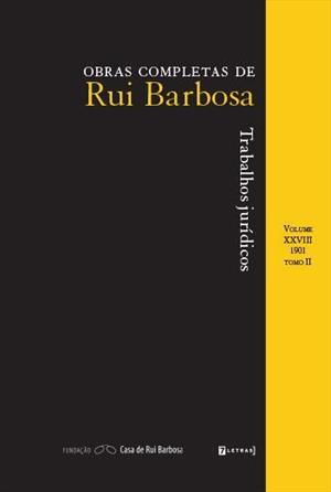TRABALHOS JURIDICOS: OBRAS COMPLETAS DE RUI BARBOSA