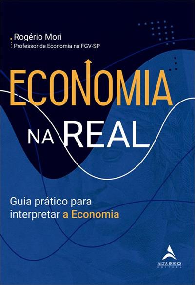 ECONOMIA NA REAL: GUIA PRATICO PARA...ECONOMIA