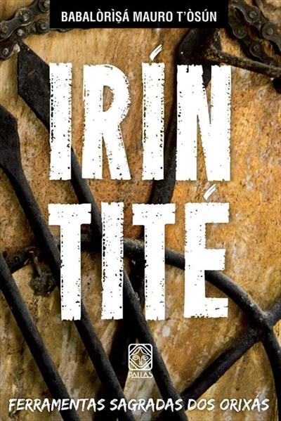 IRIN TITE: FERRAMENTAS SAGRADAS DOS ORIXAS