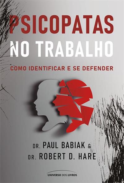 PSICOPATAS NO TRABALHO: COMO IDENTIFICAR E...DEFENDER