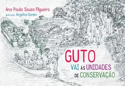 GUTO VAI AS UNIDADES DE CONSERVAÇÃO