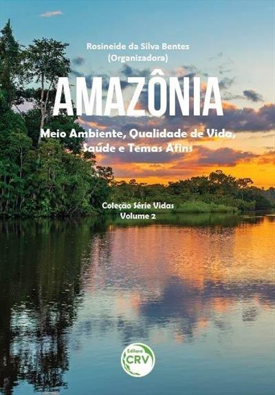 AMAZONIA: MEIO AMBIENTE, QUALIDADE DE VIDA...VIDAS