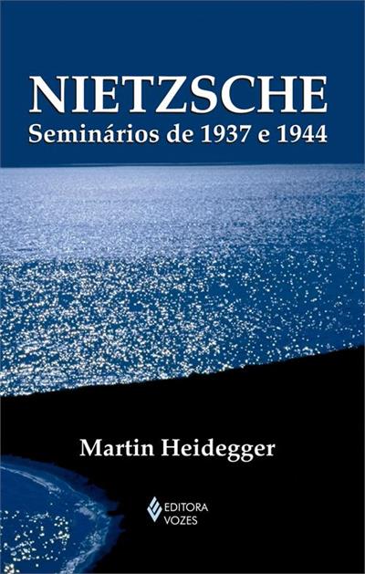 NIETZSCHE: SEMINARIOS DE 1937 E 1944