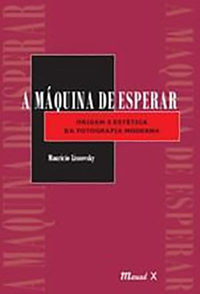A MAQUINA DE ESPERAR: ORIGEM E ESTETICA DA...MODERNA