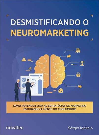 DESMISTIFICANDO O NEUROMARKETING:COMO...CONSUMIDOR