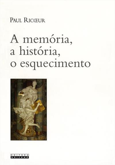 A MEMORIA, A HISTORIA, O ESQUECIMENTO