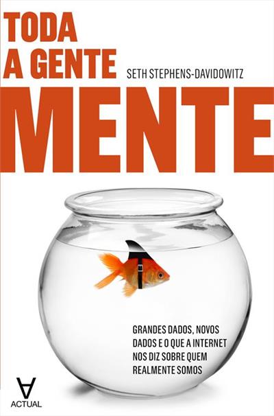 TODA A GENTE MENTE: GRANDES DADOS, NOVOS...SOMOS