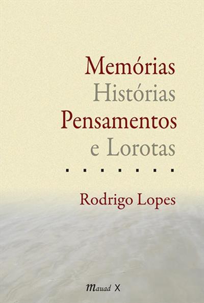 MEMORIAS, HISTORIAS, PENSAMENTOS E LOROTAS