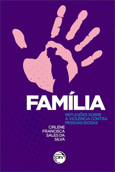 FAMILIA: REFLEXOES SOBRE A VIOLENCIA CONTRA...IDOSAS