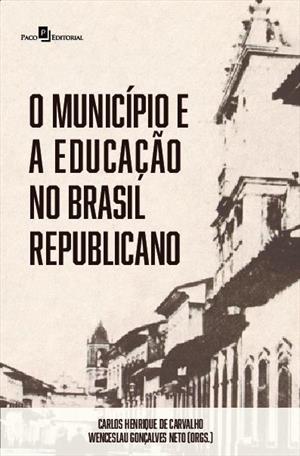 O MUNICIPIO E A EDUCAÇAO NO BRASIL REPUBLICANO