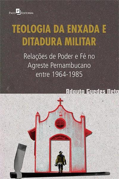TEOLOGIA DA ENXADA E DITADURA MILITAR...1964-1985