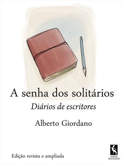 A SENHA DOS SOLITARIOS: DIARIOS DE ESCRITORES