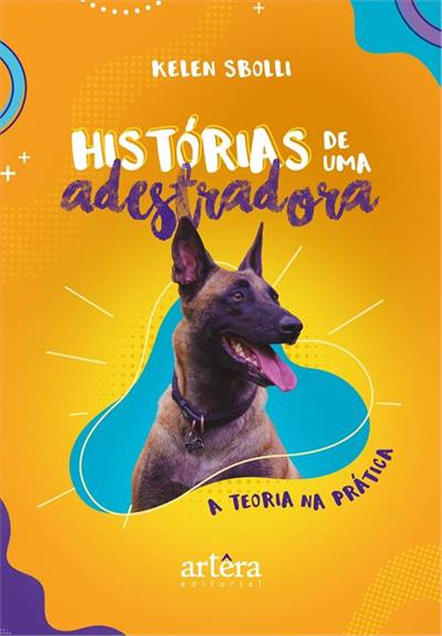 HISTÓRIAS DE UMA ADESTRADORA: A TEORIA NA PRÁTICA
