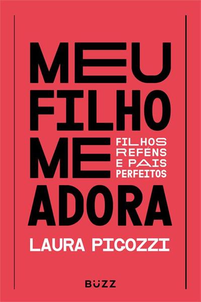 MEU FILHO ME ADORA: FILHOS REFENS E PAIS PERFEITOS