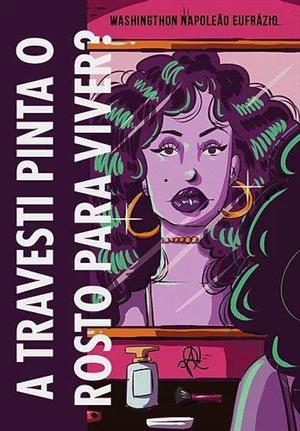 A TRAVESTI PINTA O ROSTO PARA VIVER?