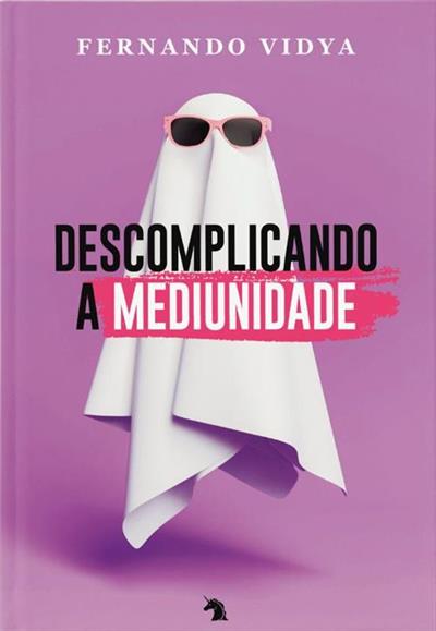 DESCOMPLICANDO A MEDIUNIDADE