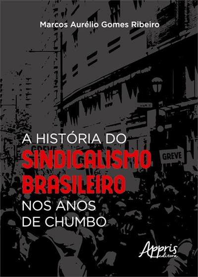 A HISTÓRIA DO SINDICALISMO BRASILEIRO NOS...CHUMBO